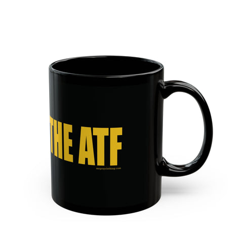 Abolish the ATF - Black Coffee Mug (11oz, 15oz)