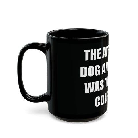 The ATF Shot My Dog and All I Got Was This Lousy Coffee Mug - Black Mug (11oz, 15oz)