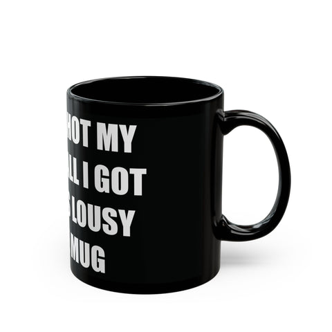 The ATF Shot My Dog and All I Got Was This Lousy Coffee Mug - Black Mug (11oz, 15oz)