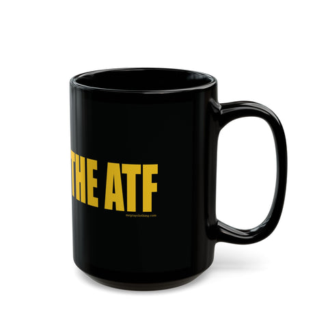 Abolish the ATF - Black Coffee Mug (11oz, 15oz)